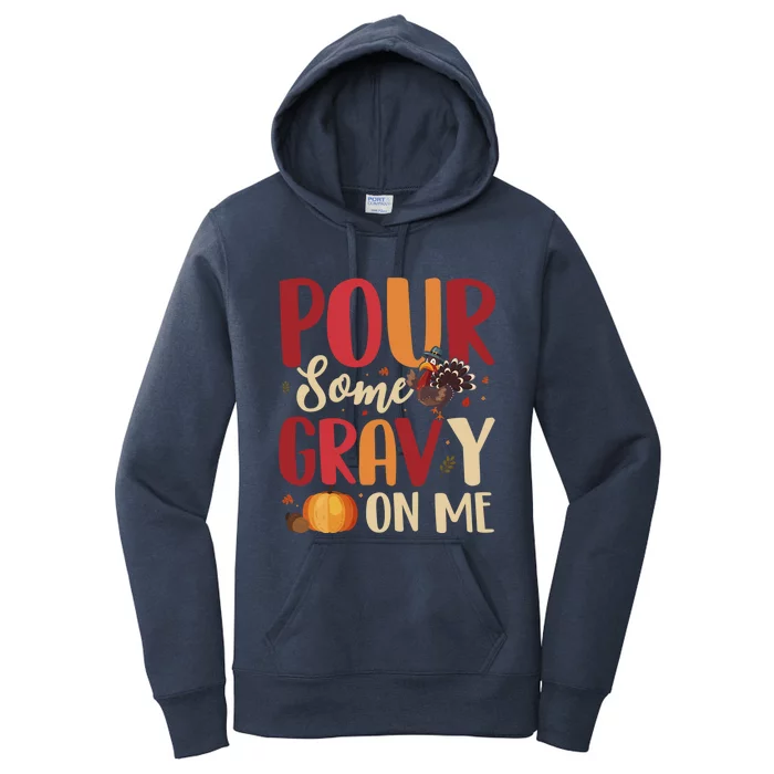 Pour Some Gravy On Me Funny Turkey Thanksgiving Gift Women's Pullover Hoodie