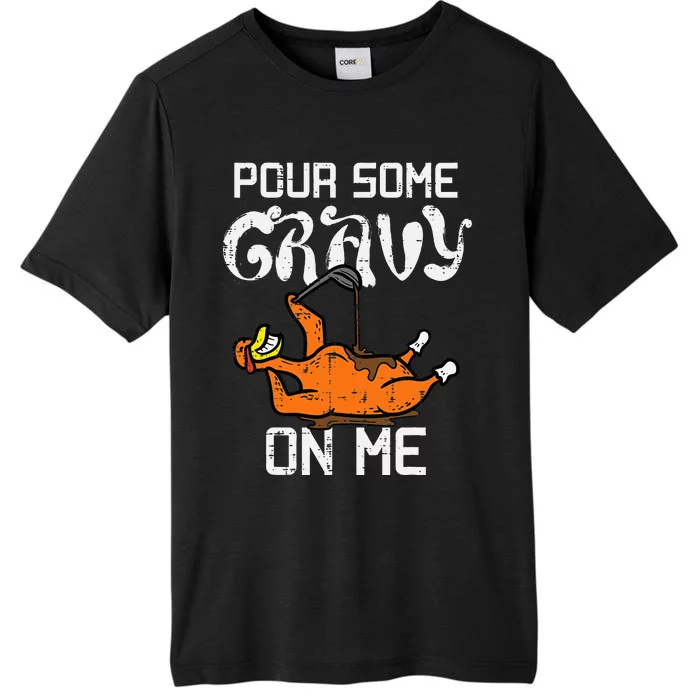 Pour Some Gravy On Me Thanksgiving Turkey ChromaSoft Performance T-Shirt