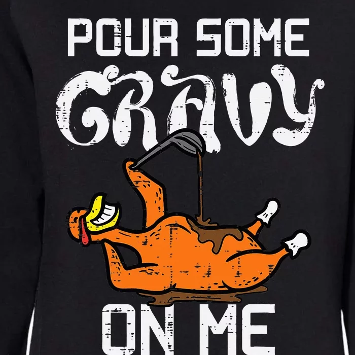 Pour Some Gravy On Me Thanksgiving Turkey Womens California Wash Sweatshirt