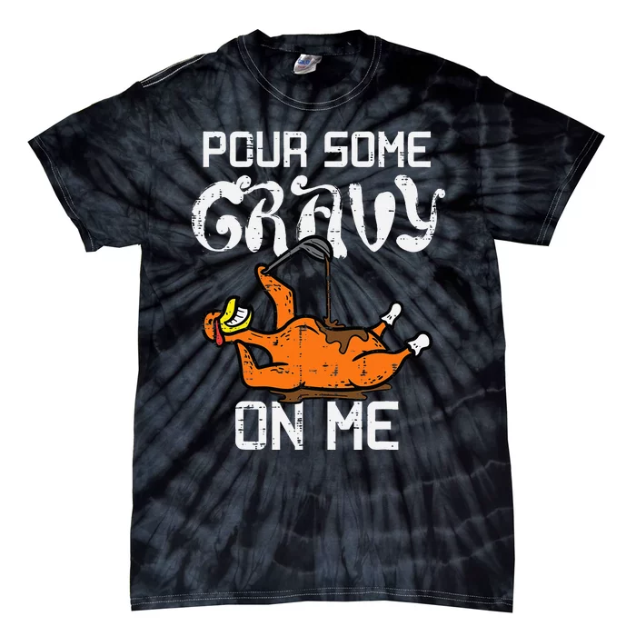 Pour Some Gravy On Me Thanksgiving Turkey Tie-Dye T-Shirt