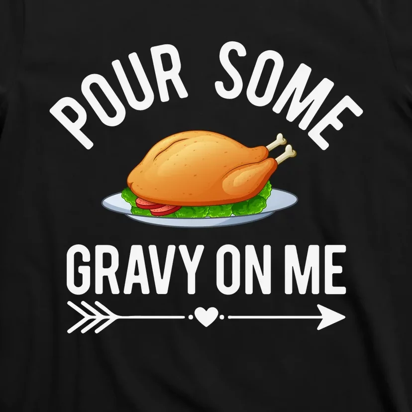 Pour Some Gravy On Me Thanksgiving Day T-Shirt