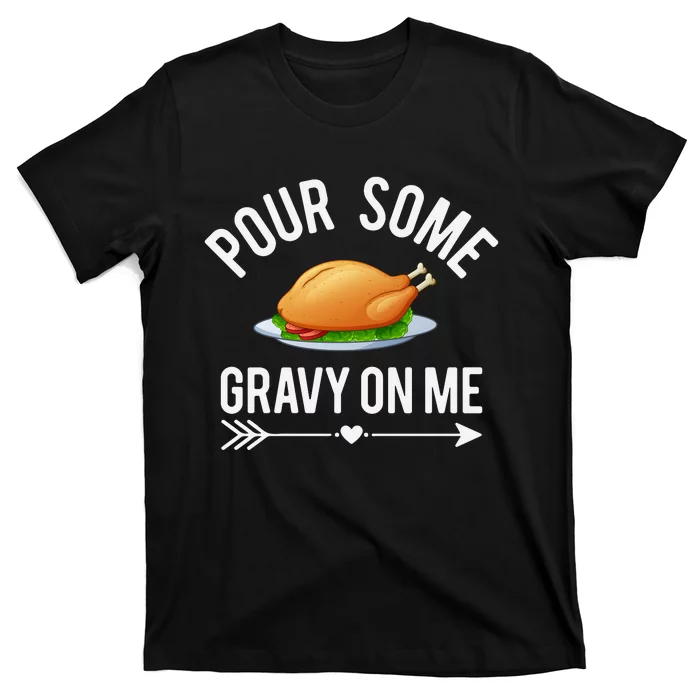 Pour Some Gravy On Me Thanksgiving Day T-Shirt