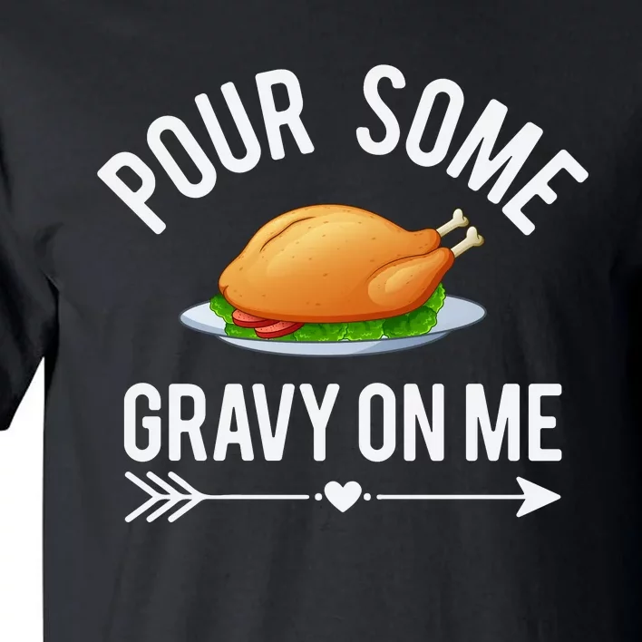 Pour Some Gravy On Me Thanksgiving Day Tall T-Shirt