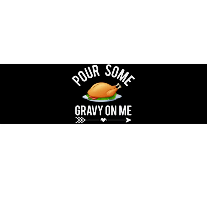 Pour Some Gravy On Me Thanksgiving Day Bumper Sticker