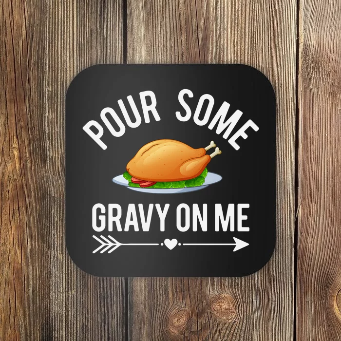 Pour Some Gravy On Me Thanksgiving Day Coaster