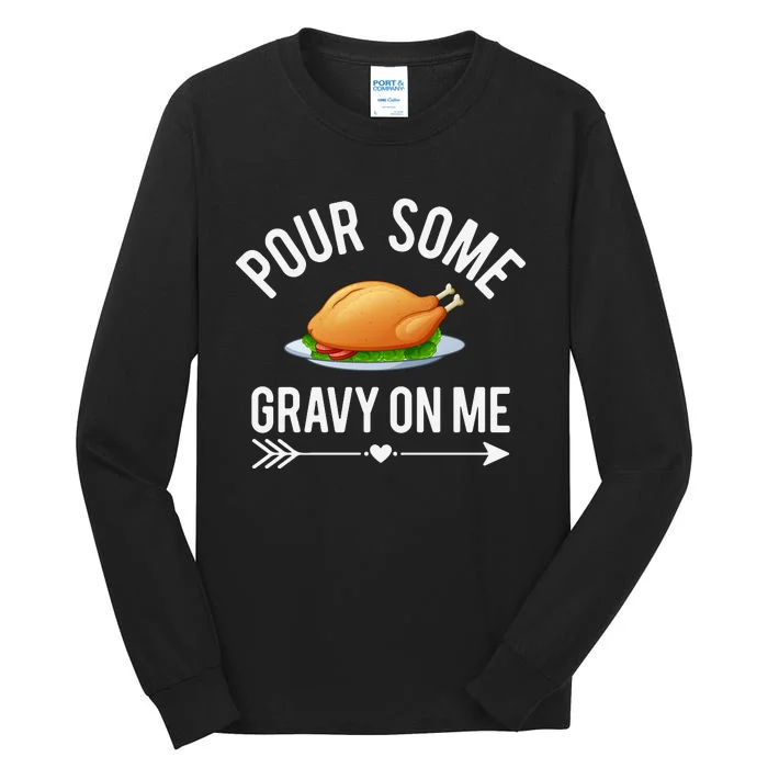 Pour Some Gravy On Me Thanksgiving Day Tall Long Sleeve T-Shirt