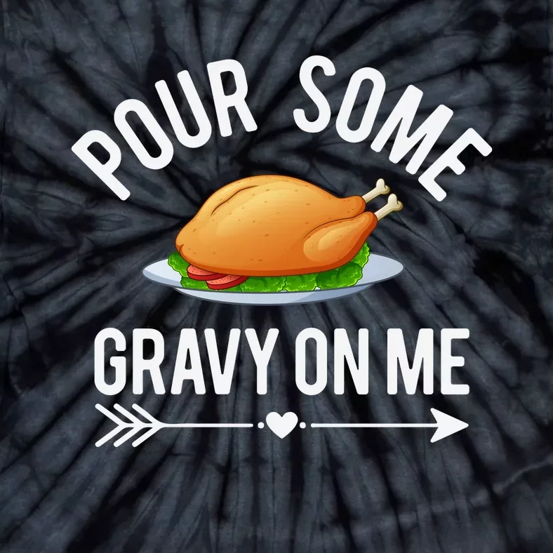 Pour Some Gravy On Me Thanksgiving Day Tie-Dye T-Shirt