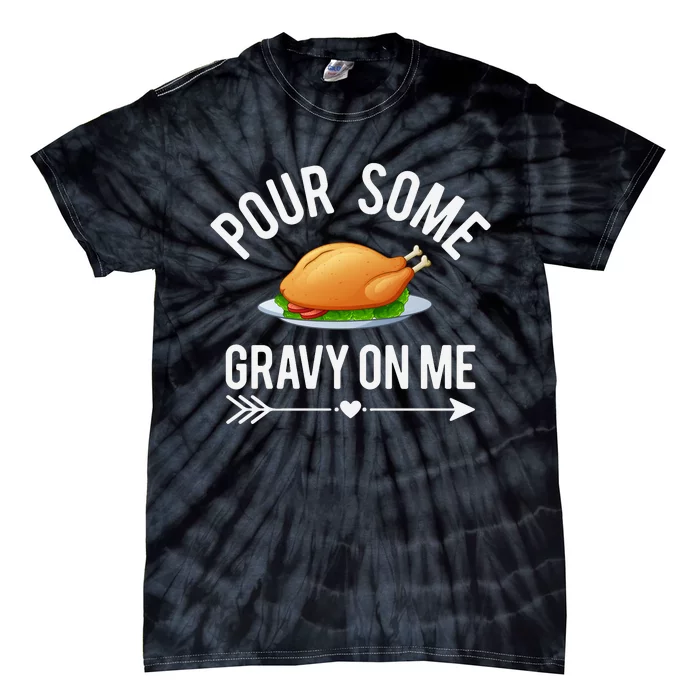 Pour Some Gravy On Me Thanksgiving Day Tie-Dye T-Shirt