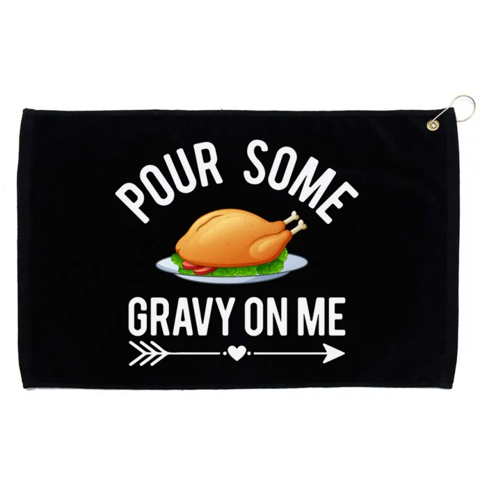 Pour Some Gravy On Me Thanksgiving Day Grommeted Golf Towel