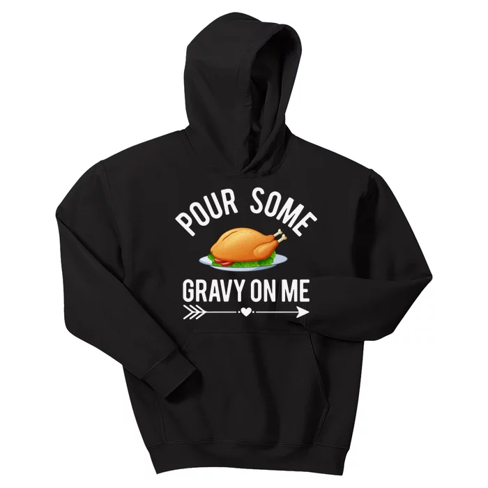 Pour Some Gravy On Me Thanksgiving Day Kids Hoodie