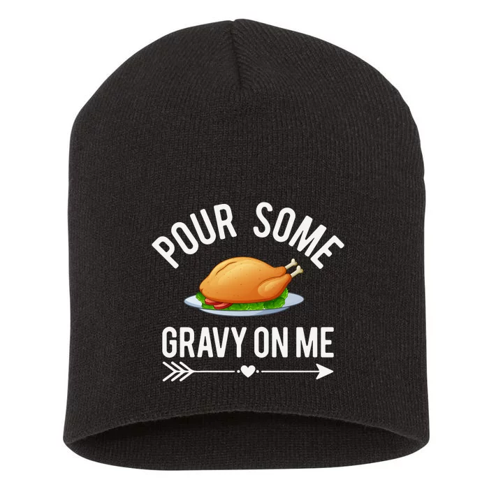 Pour Some Gravy On Me Thanksgiving Day Short Acrylic Beanie