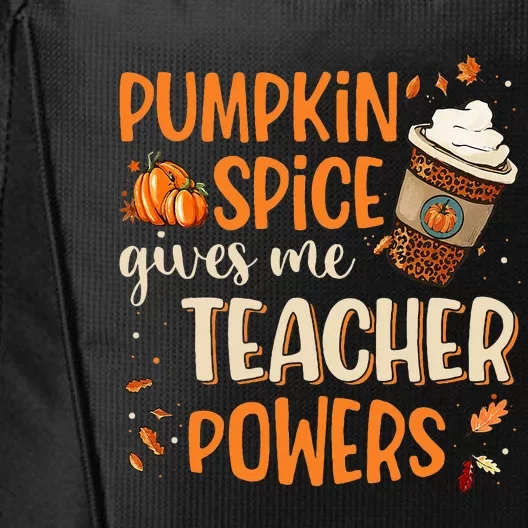 Pumpkin Spice Gives Me Teacher Powers Fall Thanksgiving Gift City Backpack