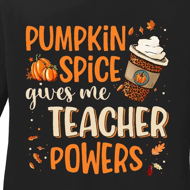 Pumpkin Spice Gives Me Teacher Powers Fall Thanksgiving Gift Ladies Long Sleeve Shirt