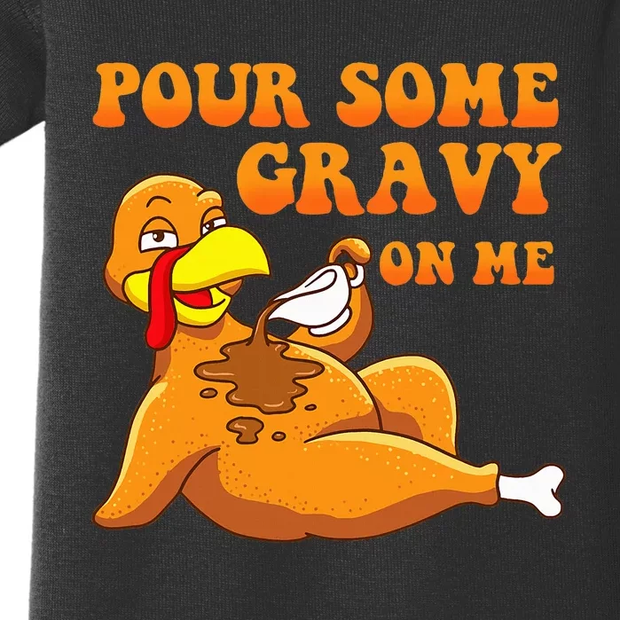 Pour Some Gravy On Me  Turkey Day Thanksgiving Baby Bodysuit