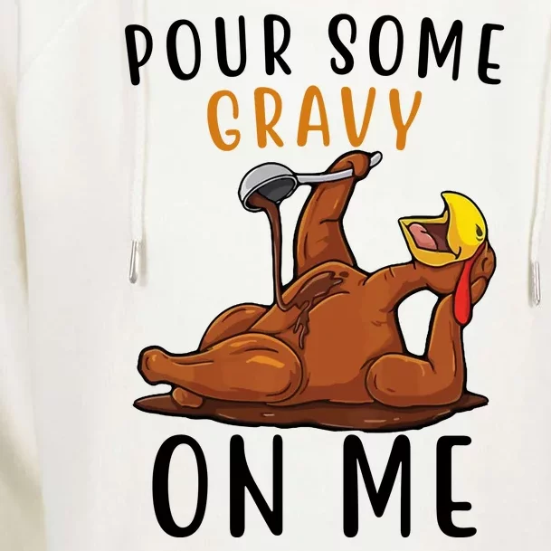 Pour Some Gravy On Me Funny Thanksgiving Turkey Womens Funnel Neck Pullover Hood