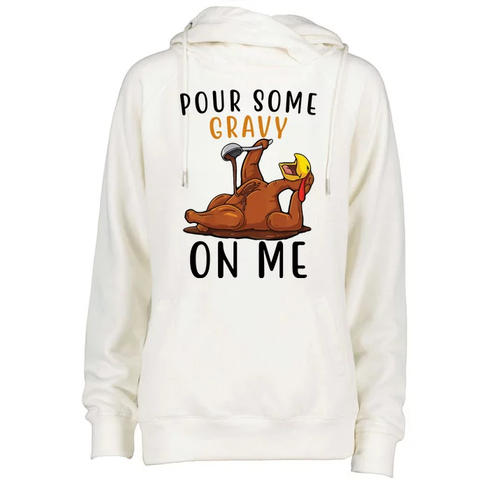 Pour Some Gravy On Me Funny Thanksgiving Turkey Womens Funnel Neck Pullover Hood