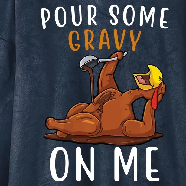 Pour Some Gravy On Me Funny Thanksgiving Turkey Hooded Wearable Blanket