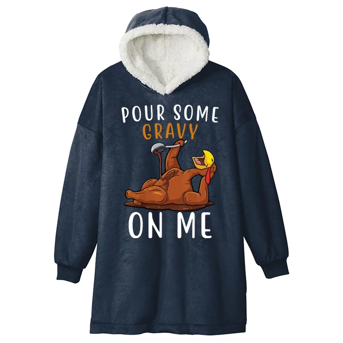 Pour Some Gravy On Me Funny Thanksgiving Turkey Hooded Wearable Blanket