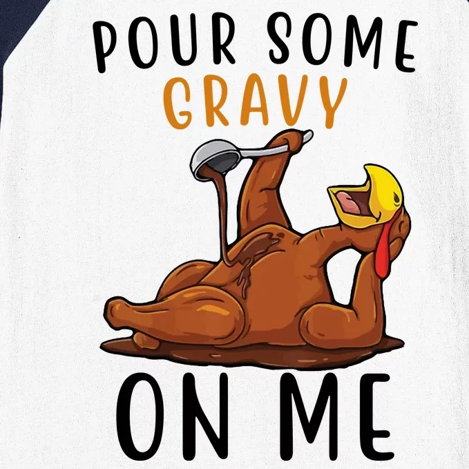 Pour Some Gravy On Me Funny Thanksgiving Turkey Baseball Sleeve Shirt