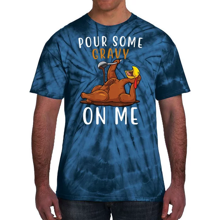 Pour Some Gravy On Me Funny Thanksgiving Turkey Tie-Dye T-Shirt