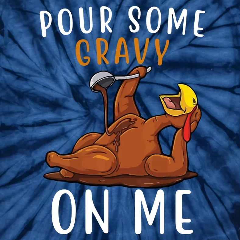 Pour Some Gravy On Me Funny Thanksgiving Turkey Tie-Dye T-Shirt