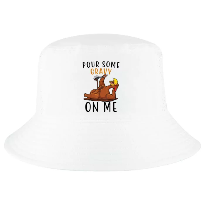 Pour Some Gravy On Me Funny Thanksgiving Turkey Cool Comfort Performance Bucket Hat