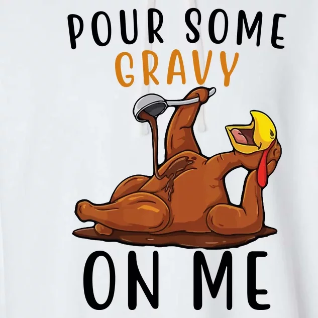 Pour Some Gravy On Me Funny Thanksgiving Turkey Garment-Dyed Fleece Hoodie