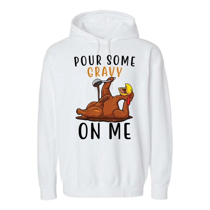 Pour Some Gravy On Me Funny Thanksgiving Turkey Garment-Dyed Fleece Hoodie