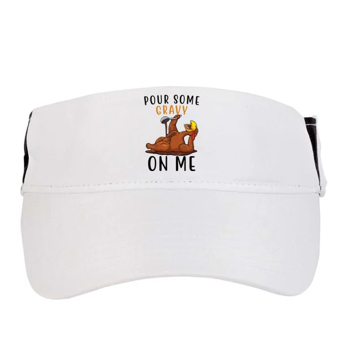 Pour Some Gravy On Me Funny Thanksgiving Turkey Adult Drive Performance Visor