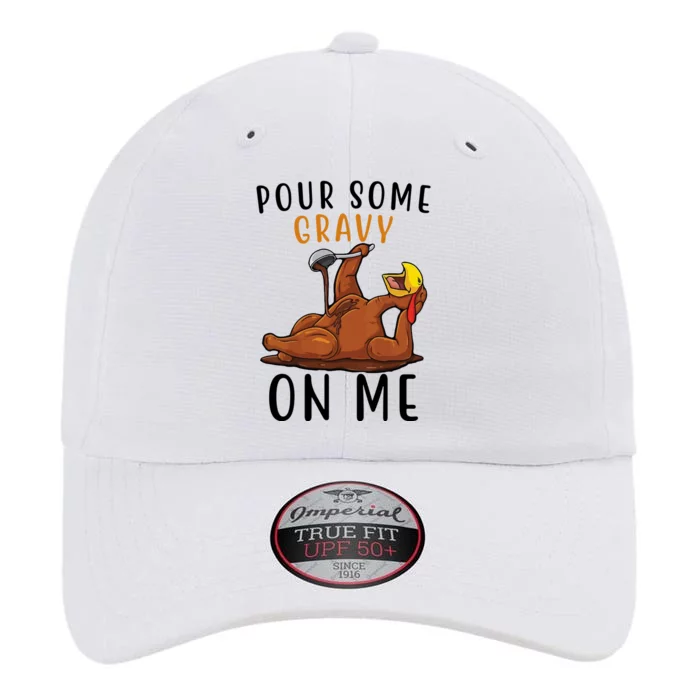 Pour Some Gravy On Me Funny Thanksgiving Turkey The Original Performance Cap