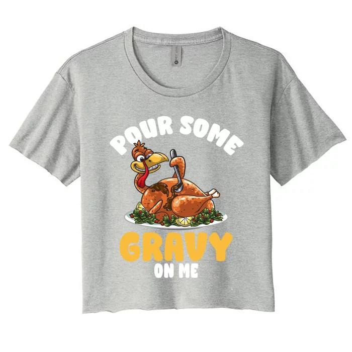 Pour Some Gravy On Me Funny Gift Meaningful Gift Women's Crop Top Tee