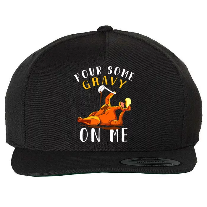 Pour Some Gravy On Me Happy Turkey Day Thanksgiving Wool Snapback Cap