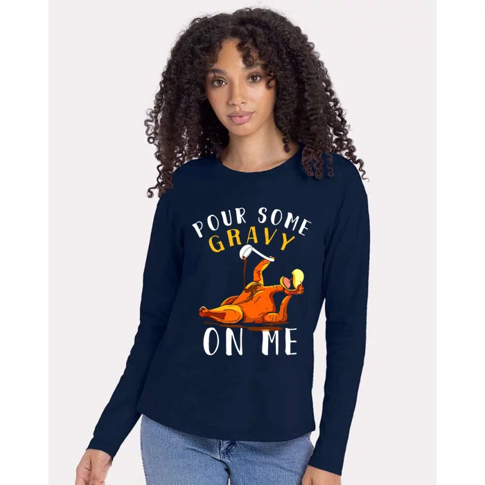 Pour Some Gravy On Me Happy Turkey Day Thanksgiving Womens Cotton Relaxed Long Sleeve T-Shirt