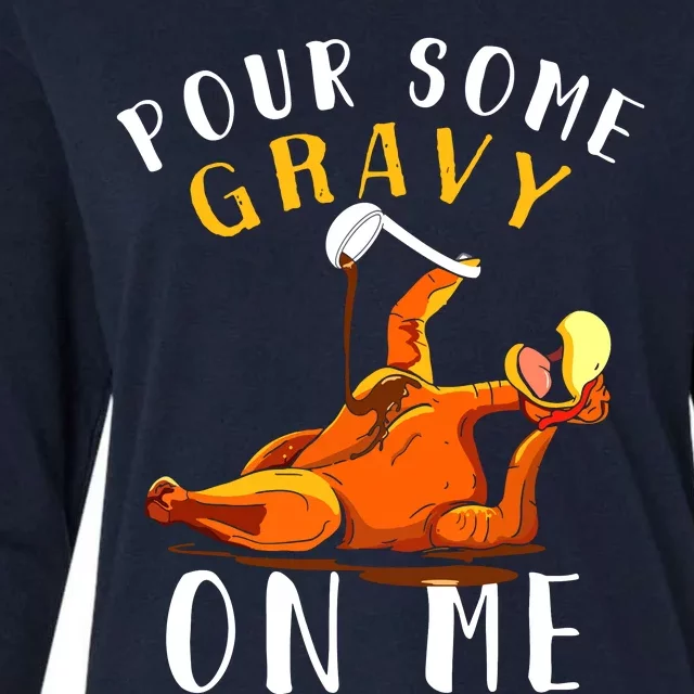 Pour Some Gravy On Me Happy Turkey Day Thanksgiving Womens Cotton Relaxed Long Sleeve T-Shirt