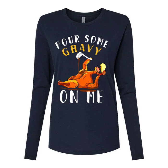 Pour Some Gravy On Me Happy Turkey Day Thanksgiving Womens Cotton Relaxed Long Sleeve T-Shirt