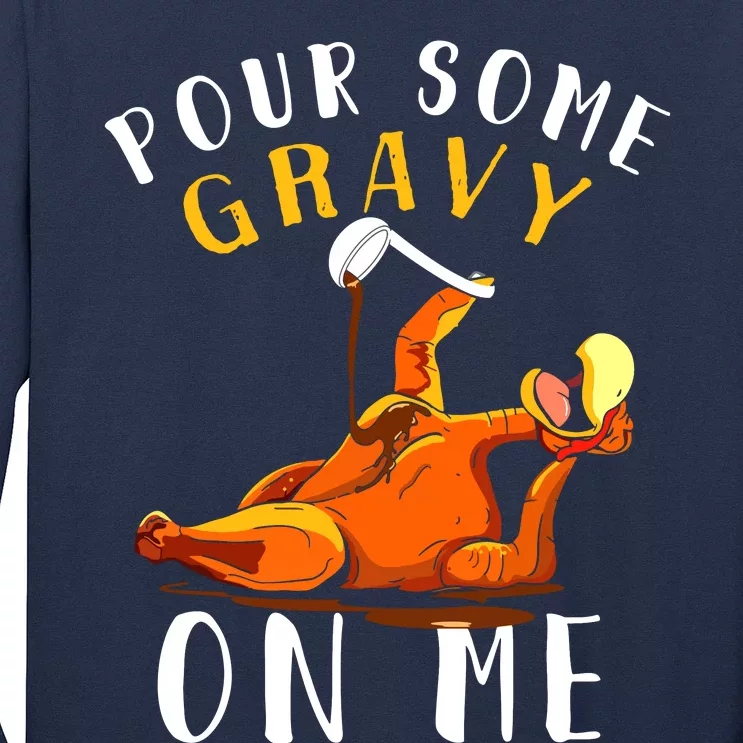 Pour Some Gravy On Me Happy Turkey Day Thanksgiving Long Sleeve Shirt