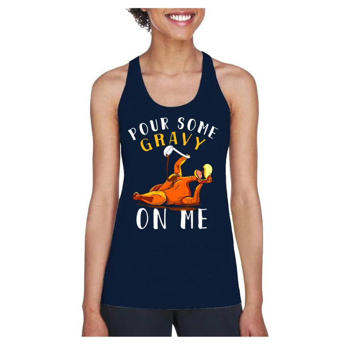 Pour Some Gravy On Me Happy Turkey Day Thanksgiving Women's Racerback Tank