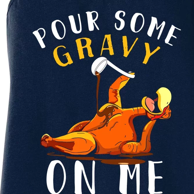 Pour Some Gravy On Me Happy Turkey Day Thanksgiving Women's Racerback Tank