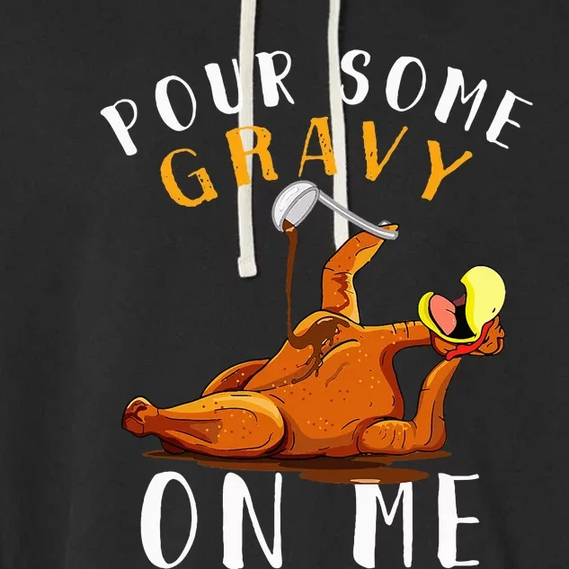 Pour Some Gravy on Me Happy Turkey Day Garment-Dyed Fleece Hoodie