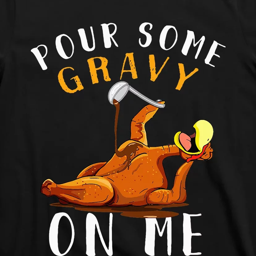 Pour Some Gravy on Me Happy Turkey Day T-Shirt