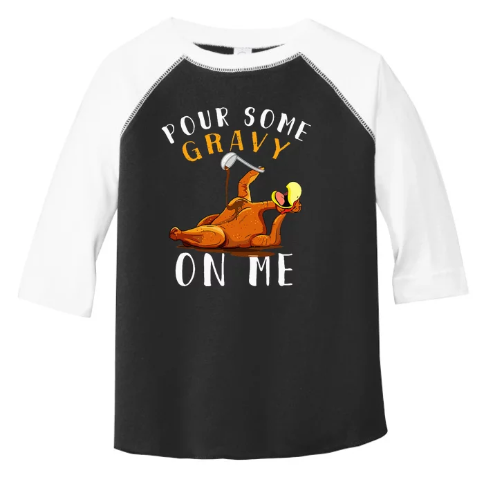 Pour Some Gravy on Me Happy Turkey Day Toddler Fine Jersey T-Shirt