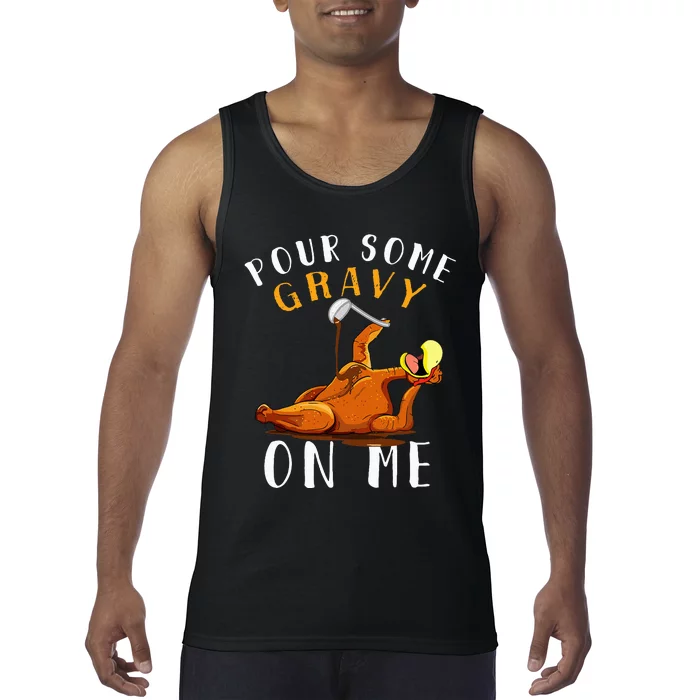 Pour Some Gravy on Me Happy Turkey Day Tank Top