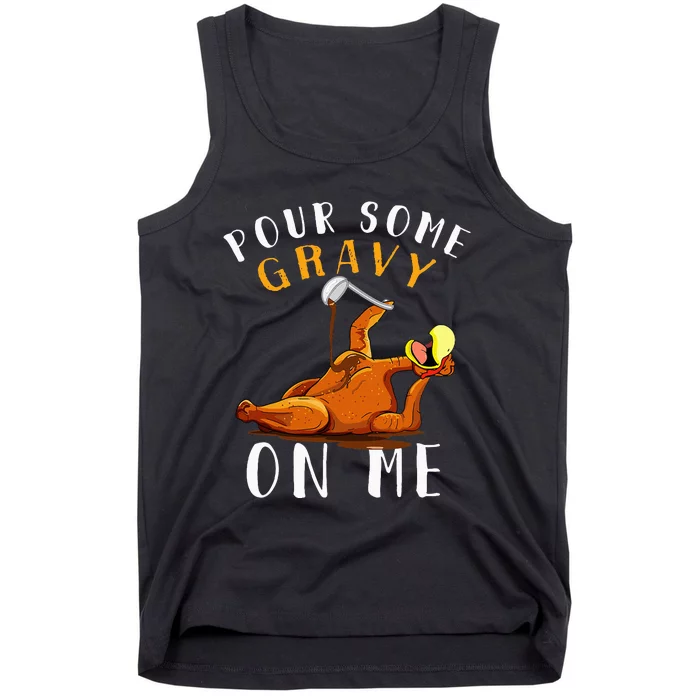 Pour Some Gravy on Me Happy Turkey Day Tank Top