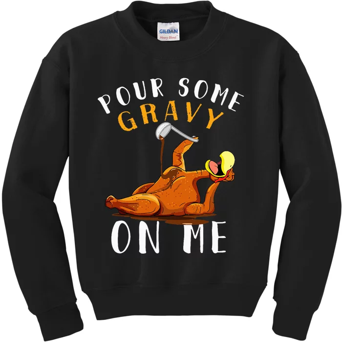 Pour Some Gravy on Me Happy Turkey Day Kids Sweatshirt