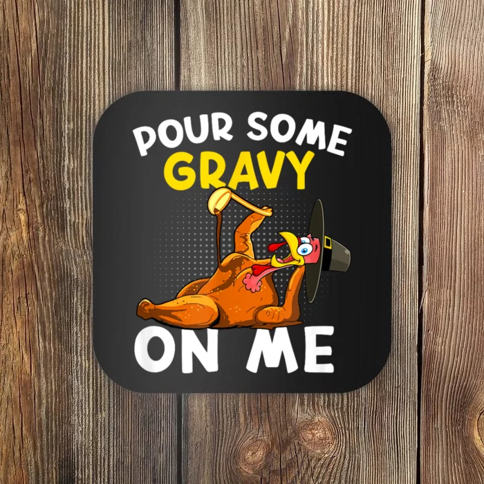 Pour Some Gravy On Me Funny Turkey Happy Thanksgiving Day Coaster