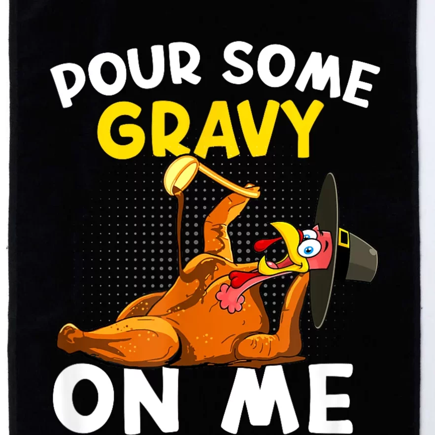 Pour Some Gravy On Me Funny Turkey Happy Thanksgiving Day Platinum Collection Golf Towel