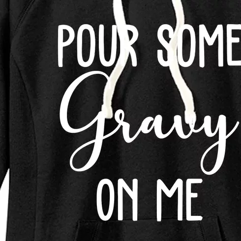 Pour Some Gravy On Me Funny Thanksgiving Women's Fleece Hoodie