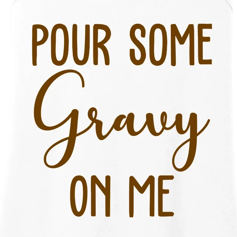 Pour Some Gravy On Me Funny Thanksgiving Ladies Essential Tank