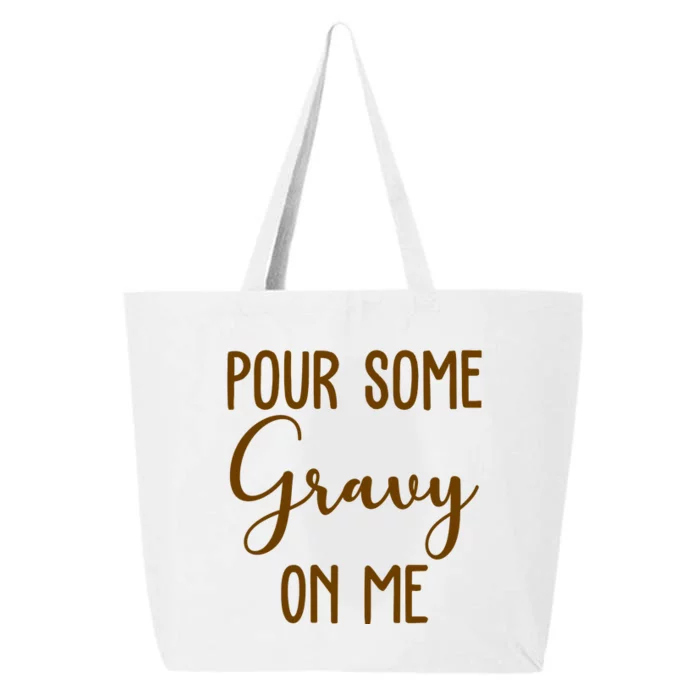 Pour Some Gravy On Me Funny Thanksgiving 25L Jumbo Tote