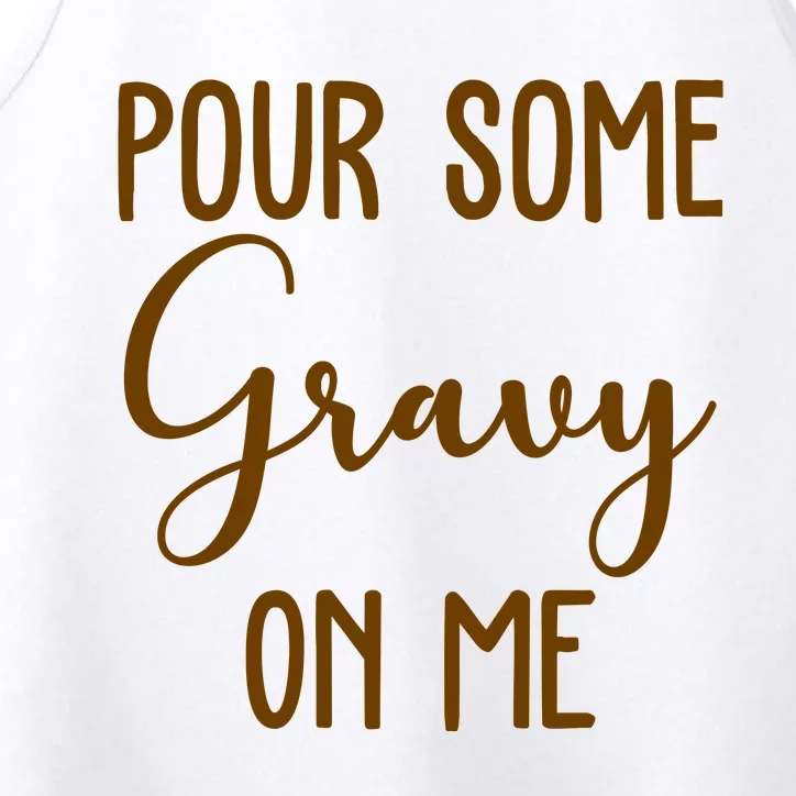 Pour Some Gravy On Me Funny Thanksgiving Performance Tank